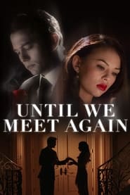 Until We Meet Again Until We Meet Again