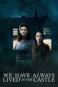 We Have Always Lived in the Castle We Have Always Lived in the Castle