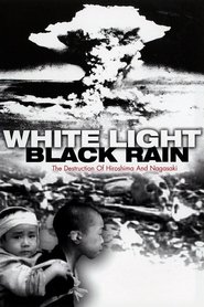 White Light/Black Rain: The Destruction of Hiroshima and Nagasaki White Light/Black Rain: The Destruction of Hiroshima and Nagasaki