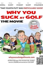 Why You Suck at Golf: The Movie Why You Suck at Golf: The Movie