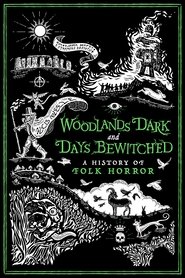 Woodlands Dark and Days Bewitched: A History of Folk Horror Woodlands Dark and Days Bewitched: A History of Folk Horror