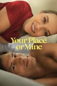 Your Place or Mine Your Place or Mine
