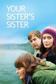 Your Sister’s Sister Your Sister’s Sister